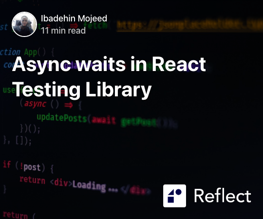 Async Waits In React Testing Library | Reflect