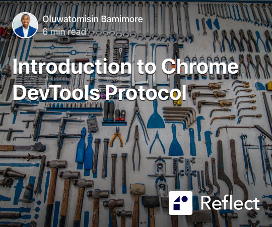 Introduction To Chrome DevTools Protocol | Reflect